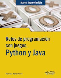 Portada Manual Imprescindible. Retos de programación con juegos. Python y Java. Mariona Nadal Farré. ANAYA Multimedia